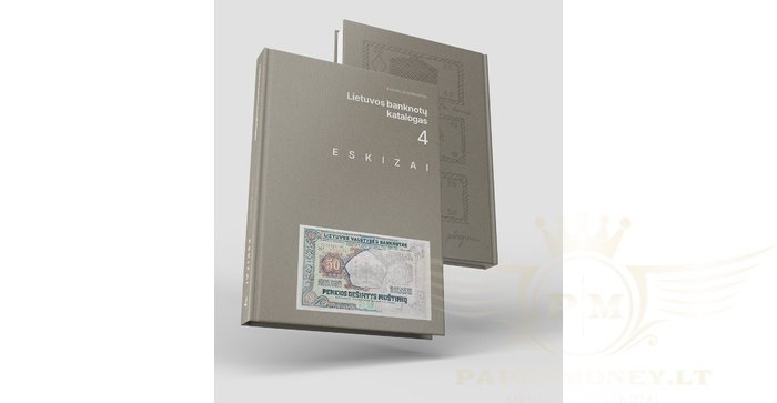LIETUVOS BANKNOTŲ KATALOGAS. 4 DALIS. ESKIZAI 