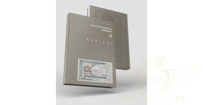 LIETUVOS BANKNOTŲ KATALOGAS. 4 DALIS. ESKIZAI , IŠANKSTINIS UŽSAKYMAS 1